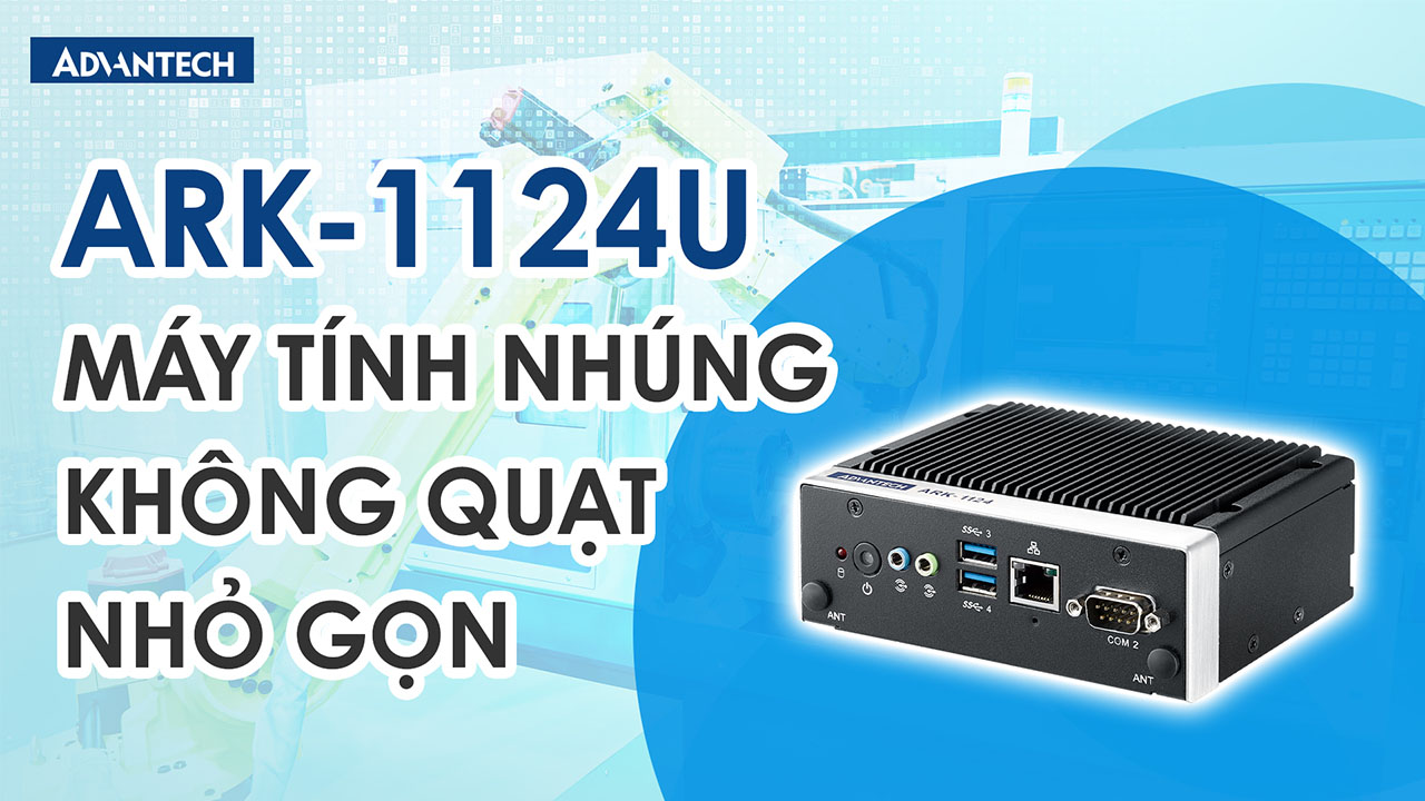 Giới Thiệu ARK-1124 - Máy Tính Nhúng Công Nghiệp Không Quạt Nhỏ Gọn
